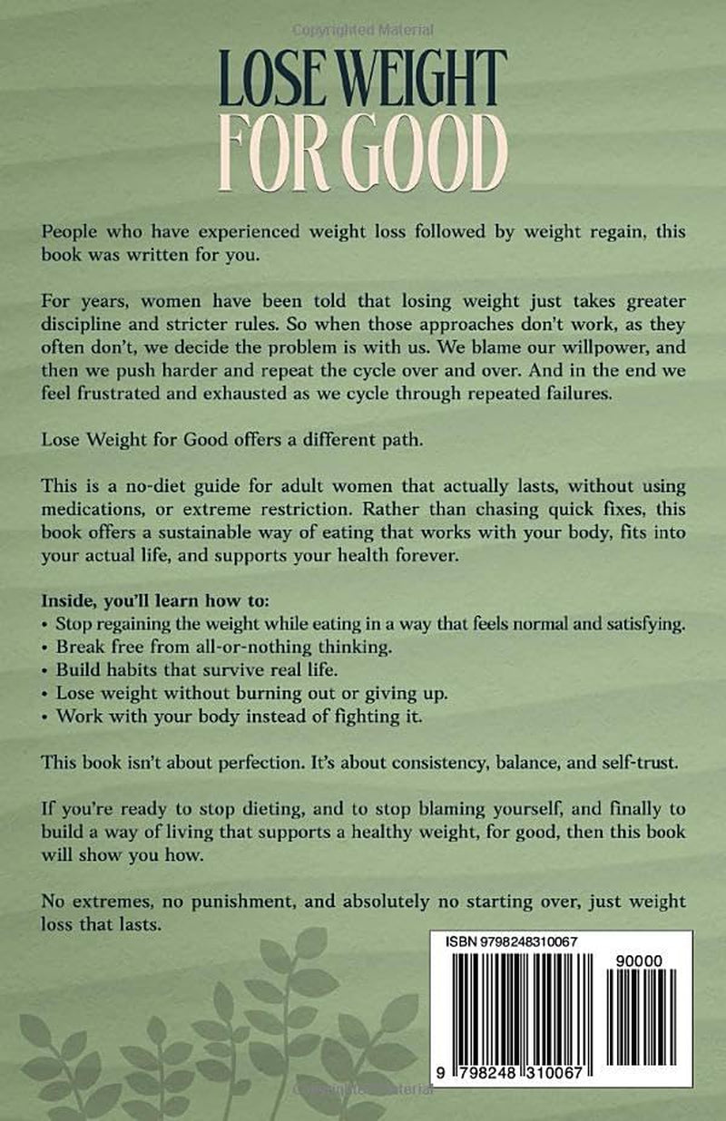 Lose Weight for Good:: A Sustainable, No-Diet Guide for Women—No Drugs. No Restriction. No Burnout.