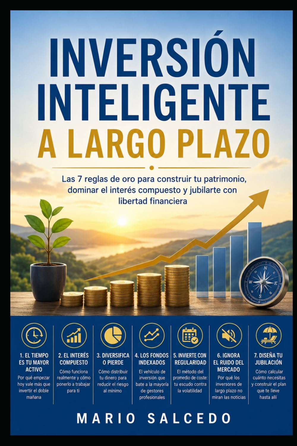 Inversión Inteligente a Largo Plazo: Las 7 reglas de oro para construir tu patrimonio, dominar el interés compuesto y jubilarte con libertad financiera (Spanish Edition)