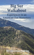 Big Sur Walkabout: Experiences in an American Zen Monastery