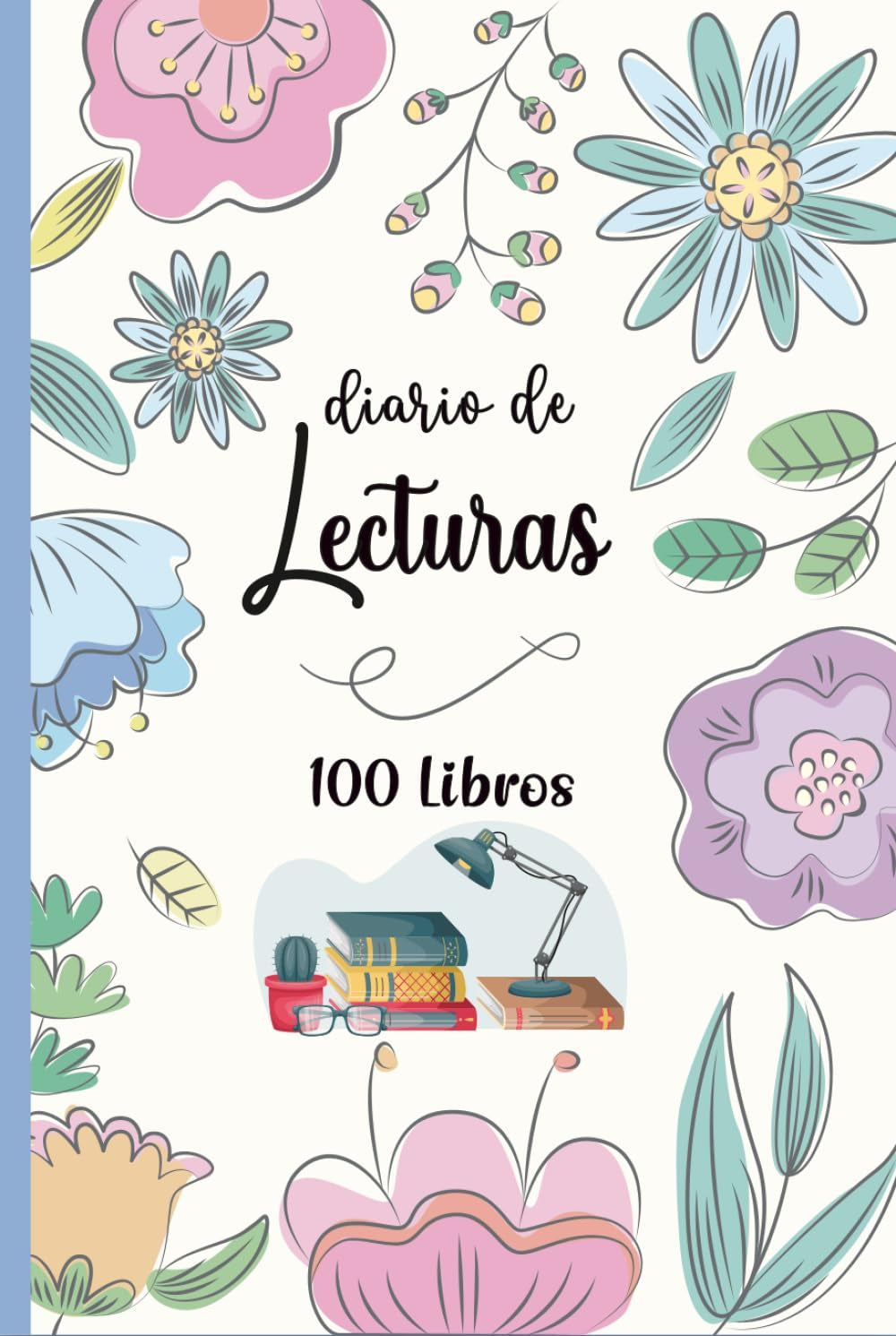 Diario de lecturas: El cuaderno perfecto para los amantes de los libros.Anota los 100 libros que has leído para no olvidarlos - A5.04 (Spanish Edition)