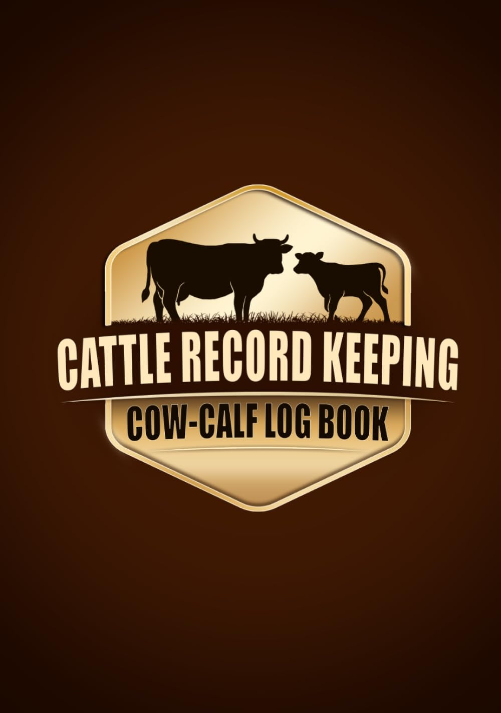Cattle Record Keeping Cow Calf Log Book: A Perfect Livestock Notebook, Breeding and Beef Calving Book Production, ledger book farm Cow Income & Expense Immunizations Tracker. (Hardcover)
