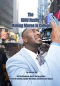 The HBCU Hustle: Making Moves In College