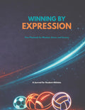 Winning by Expression: Your Playbook for Mindset, Stress, and Success