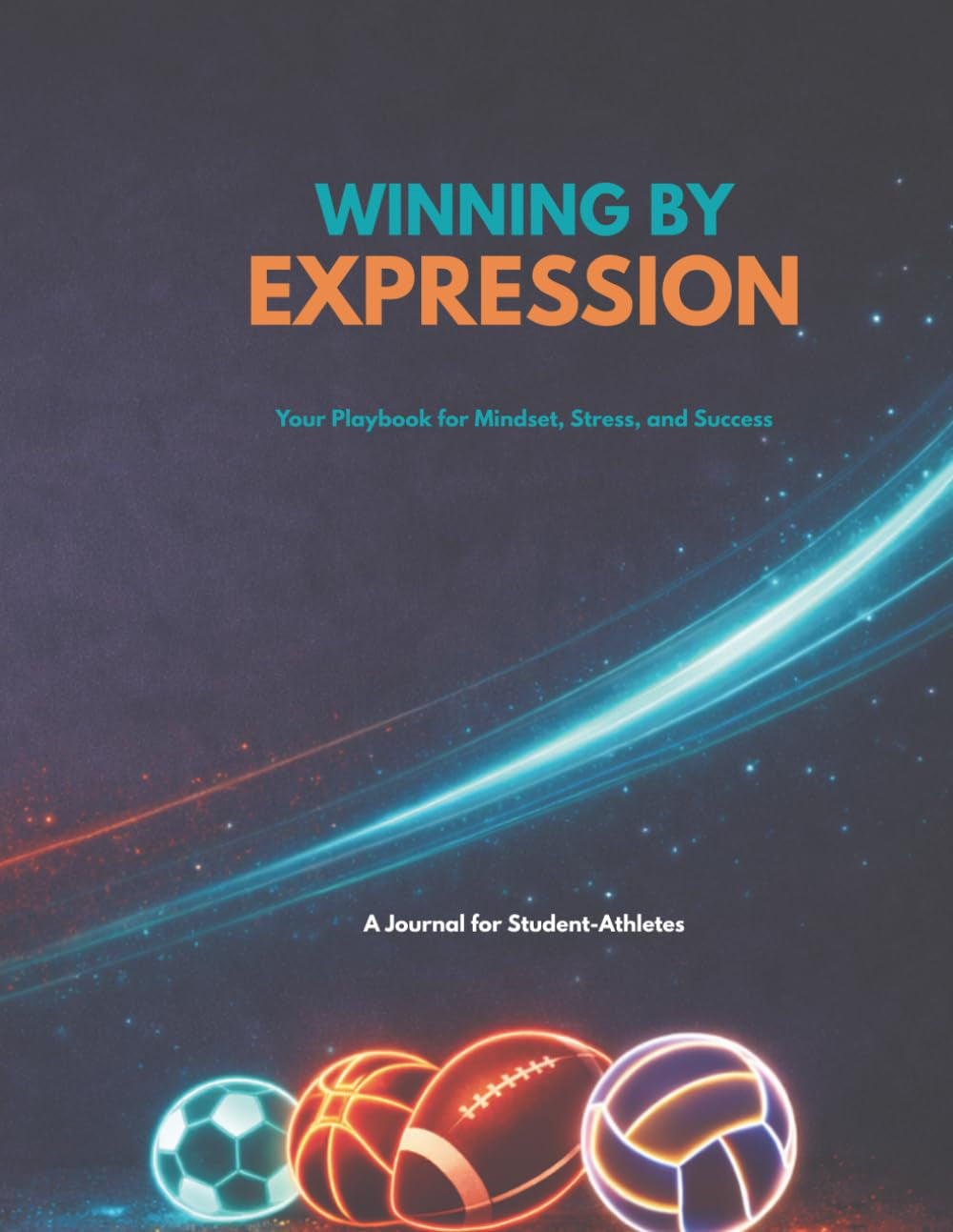 Winning by Expression: Your Playbook for Mindset, Stress, and Success
