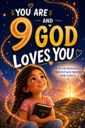 You are 9 and God Loves You!: Inspiring Faith-Based Stories to Help Girls Discover God's Love, Build Inner Strength, and Embrace Their Worth