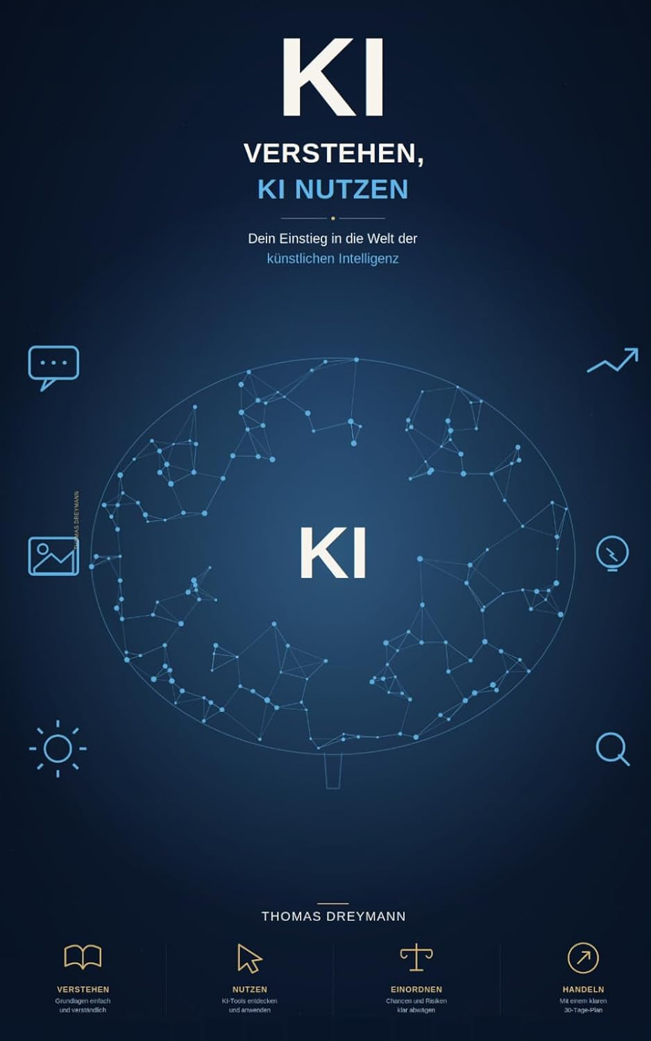 KI verstehen, KI nutzen: Dein Einstieg in die Welt der künstlichen Intelligenz (German Edition)