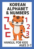 Korean Alphabet & Numbers: Hangul For Kids Ages 3-7 - Learn Letters, Counting, and First Words with Pictures