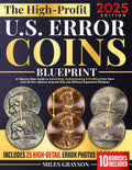 The High-Profit U.S. Error Coins Blueprint: A Step-by-Step Guide to Identifying, Authenticating & Profiting from Rare Coin Errors—Before Anyone Else and Without Expensive Mistakes