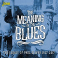 The Meaning Of The Blues - The Legacy Of Paul Oliver 1927-2017 ORIGINAL RECORDINGS REMASTERED