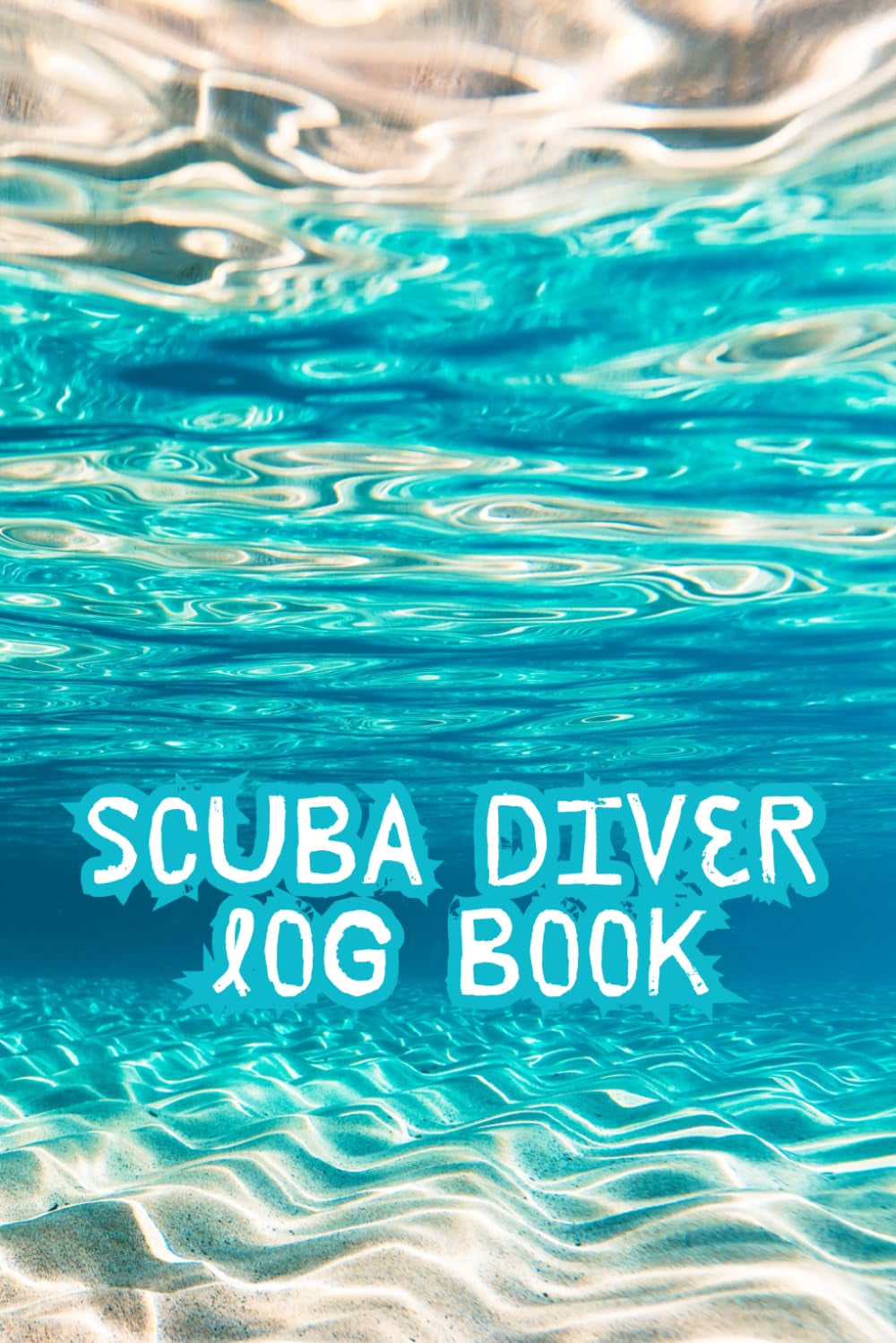 Scuba Diver Log Book: A Dive Log Book, one of the best gifts for Scuba Divers. Track & record 110+ Dives. Ideal gift for training and open water diving