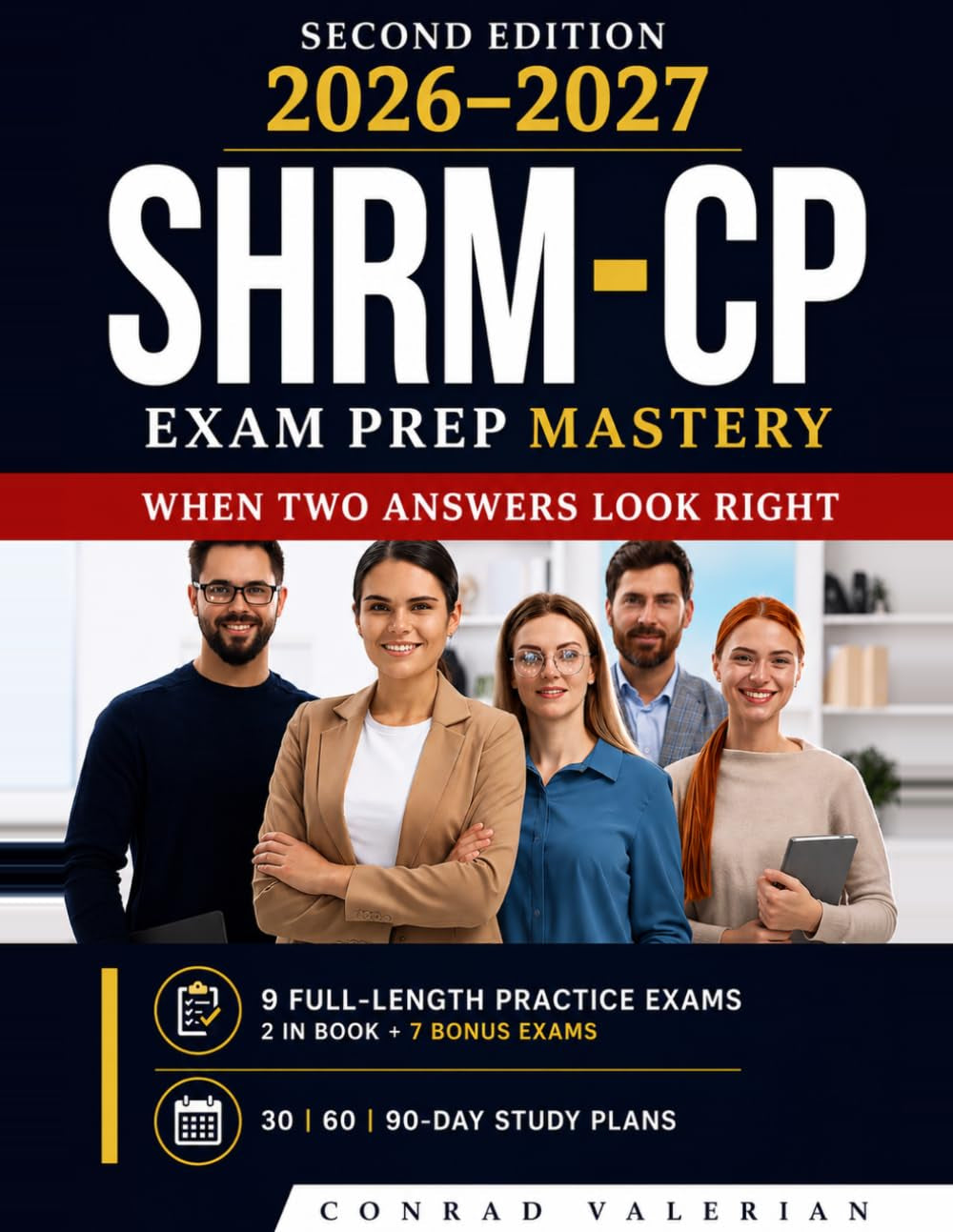 SHRM-CP Exam Prep Mastery: When Two Answers Look Right: The Complete SHRM-CP Study Guide 2026–2027 1,300+ Practice Questions, 9 Full-Length Exams, and Detailed Answer Explanations