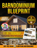 Barndominium Blueprint: The Most Complete Step-by-Step Guide With 200+ Full-Color 3D Floor Plans and Renderings From Choosing Land to Interior Design Revealing the Real Hidden Costs No One Tells You
