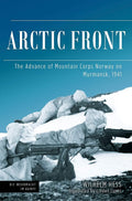Arctic Front: The Advance of Mountain Corps Norway on Murmansk, 1941 (Die Wehrmacht im Kampf)
