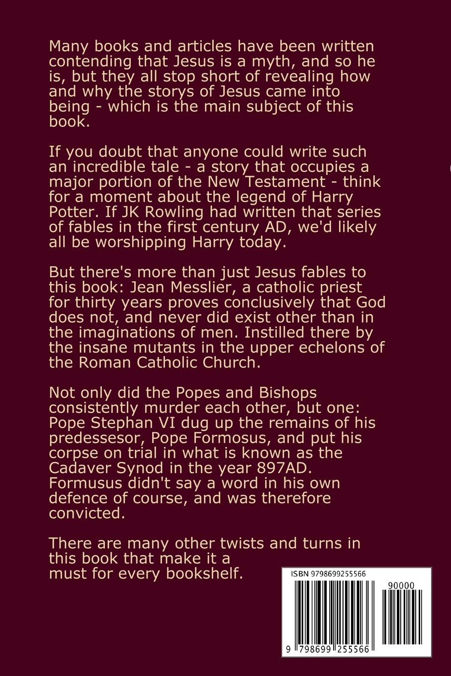 The Jesus Myths: How a religious zealot created the fiction of Jesus and thus the New Testament