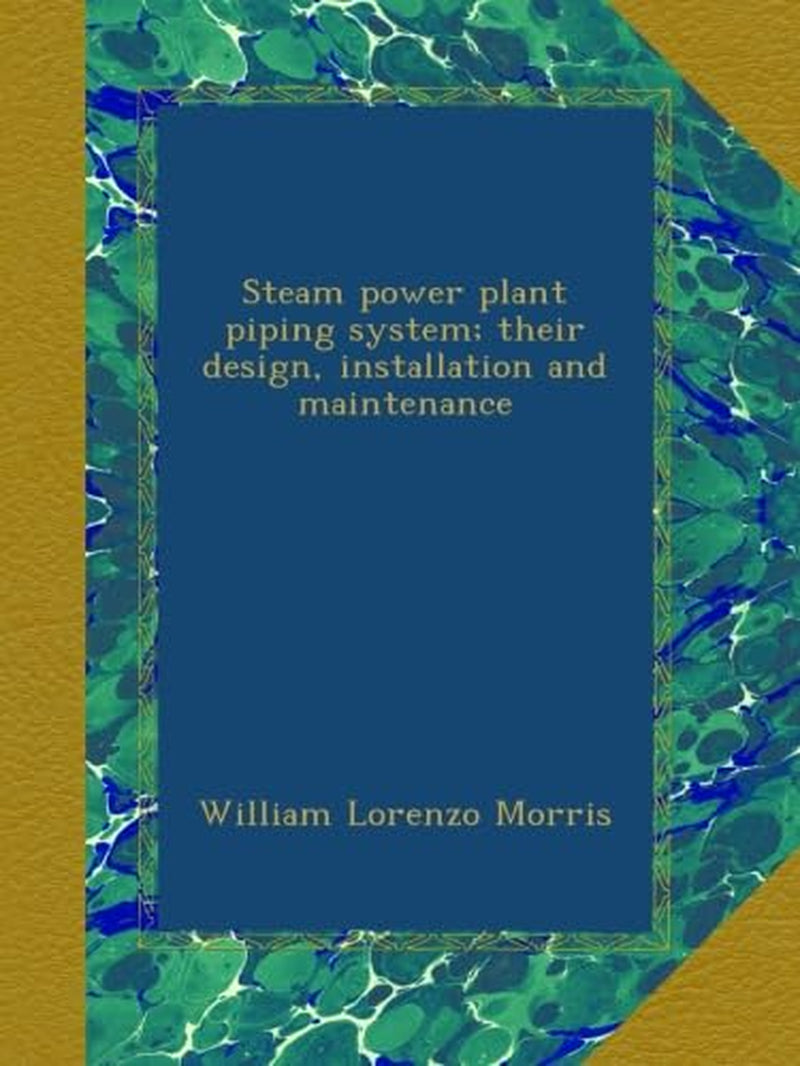 Steam power plant piping system; their design, installation and maintenance