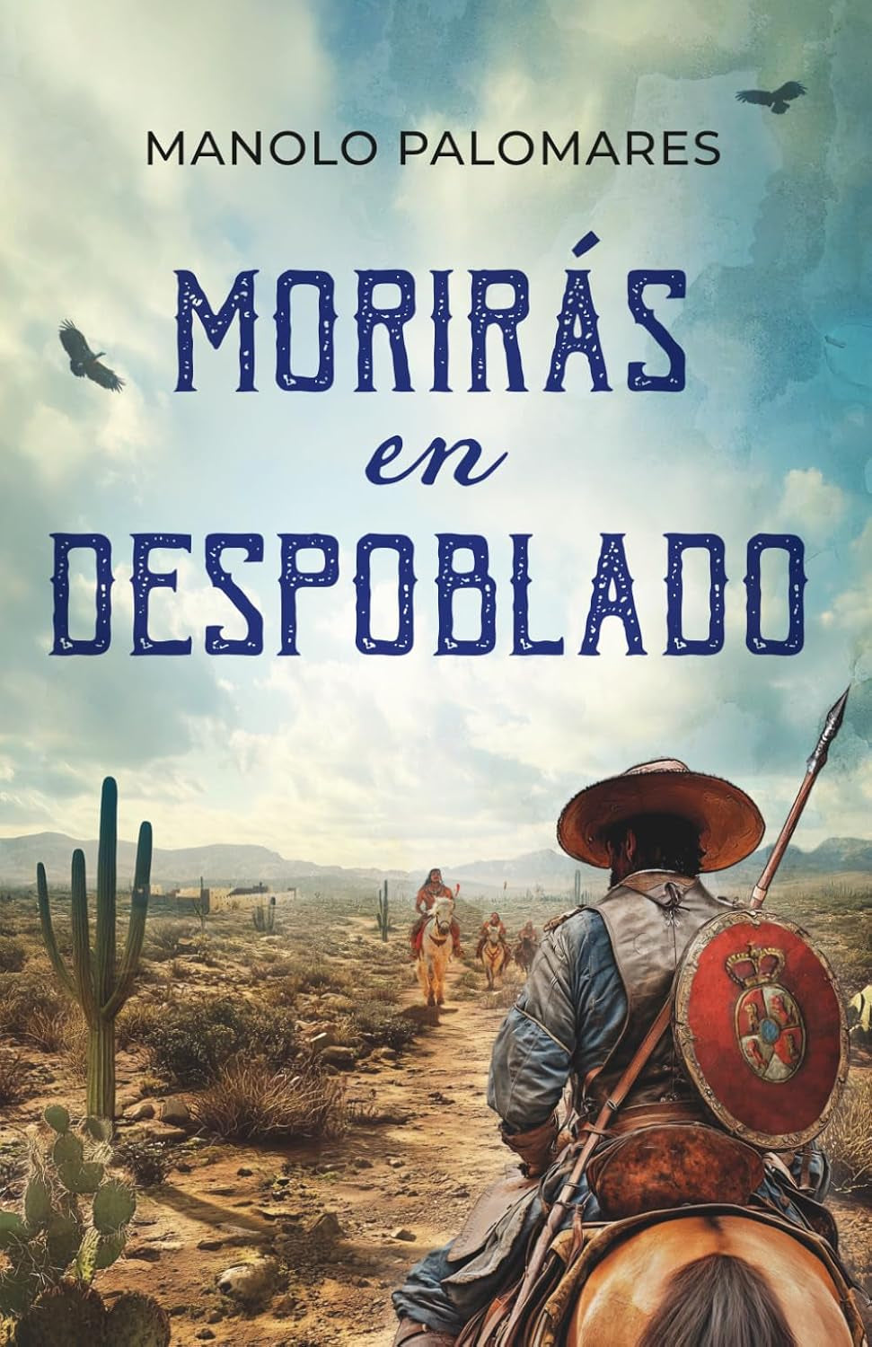 Morirás en Despoblado: Novela histórica en la Nueva España (Spanish Edition)