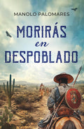 Morirás en Despoblado: Novela histórica en la Nueva España (Spanish Edition)