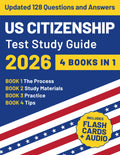 US Citizenship Test Study Guide: The Updated All-in-One Edition to Accelerate Your Naturalization in Four Easy Steps | Process, Study Materials, ... Tips (American Citizenship Study Guide)