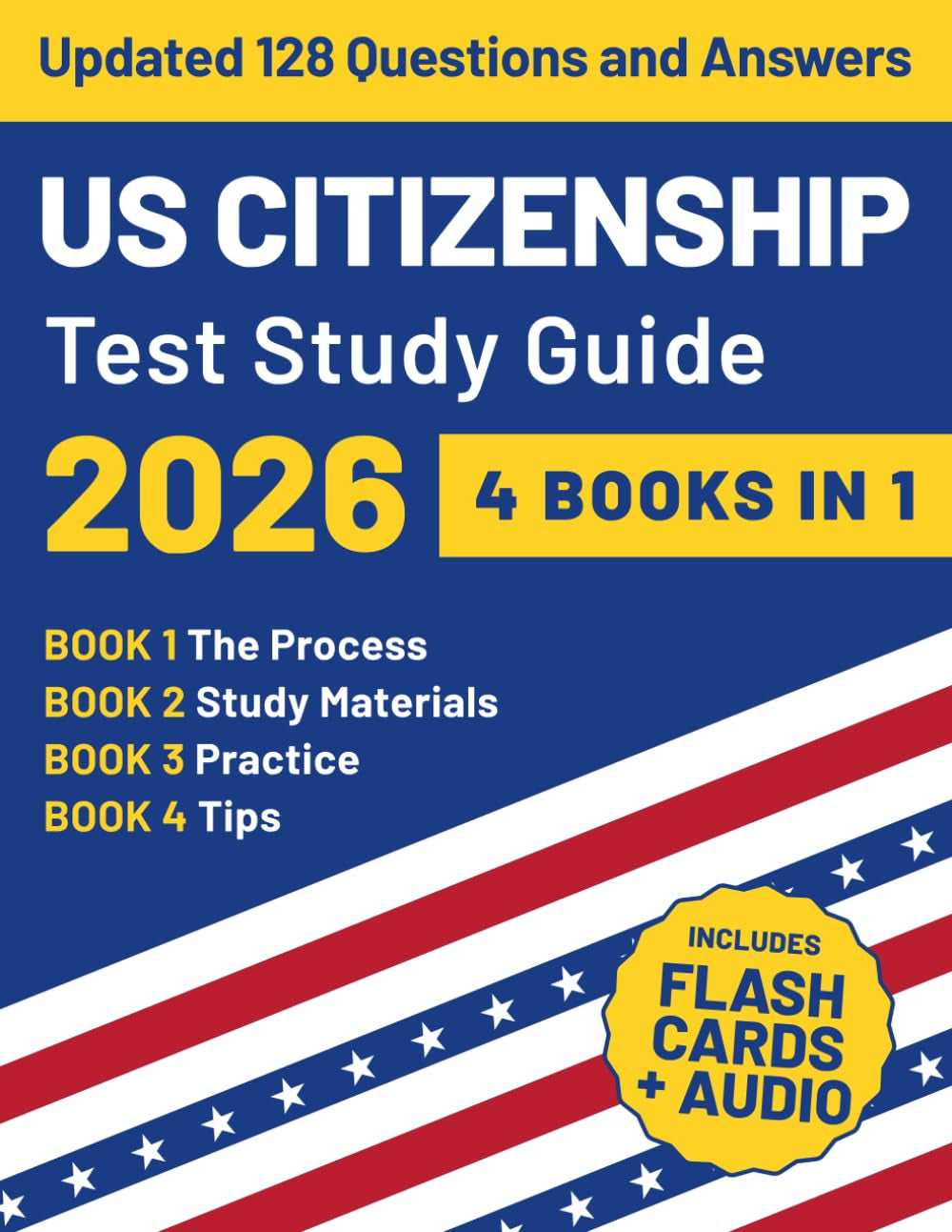 US Citizenship Test Study Guide: The Updated All-in-One Edition to Accelerate Your Naturalization in Four Easy Steps | Process, Study Materials, ... Tips (American Citizenship Study Guide)