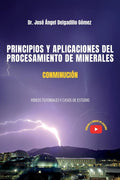 PRINCIPIOS Y APLICACIONES DEL PROCESAMIENTO DE MINERALES CONMINUCIÓN: VIDEOS TUTORIALES Y CASOS DE ESTUDIO