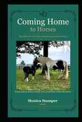 Coming Home to Horses: The Guide for First-Time and Returning Horse Owners