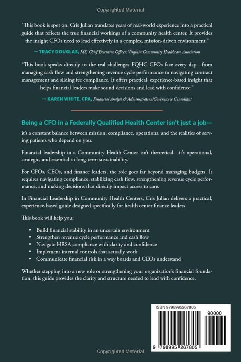 Financial Leadership for Community Health Centers: What every Federally Qualified Health Center (FQHC) CFO needs to know to lead finance, strategy, and compliance