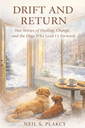 Drift and Return: Two Stories of Healing, Change, and the Dogs Who Lead Us Forward (The Smiling Dog Cafe)