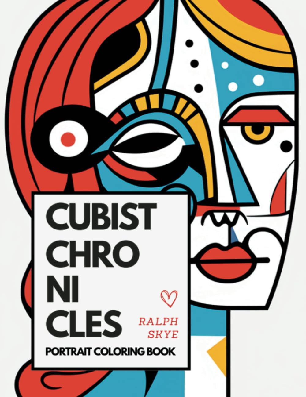 Cubist Chronicles: Portrait Coloring Book - Unique Exploration of Art and Creativity in the Cubism Style