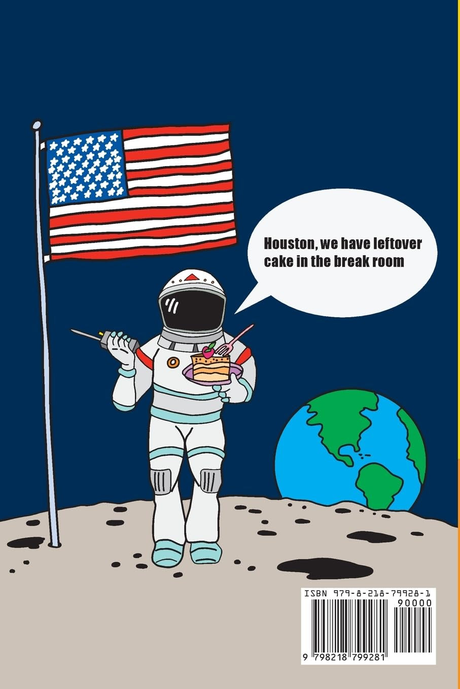 We Can't All Be Astronauts: 101 Ways to Survive Working for the Man