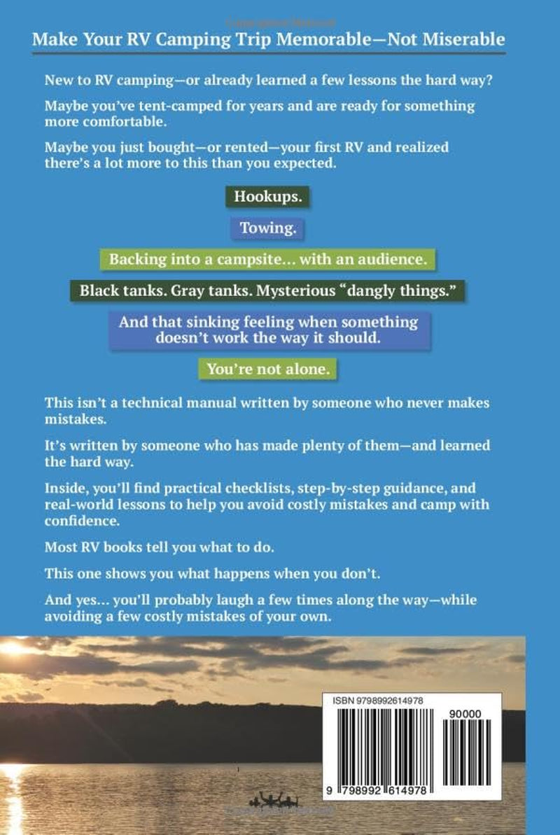 Make Your RV Camping Trip Memorable - Not Miserable: A Beginner's Guide to RV Ownership - Funny Lessons, Real Mistakes & Practical RV Wisdom