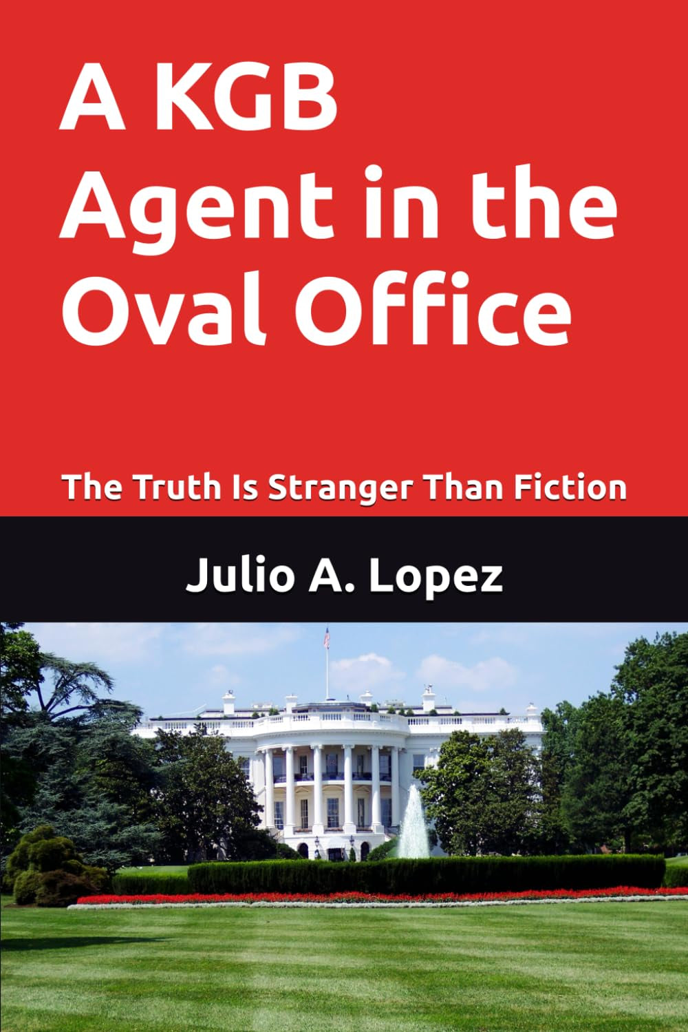 A KGB Agent in the Oval Office: The Truth Is Stranger Than Fiction