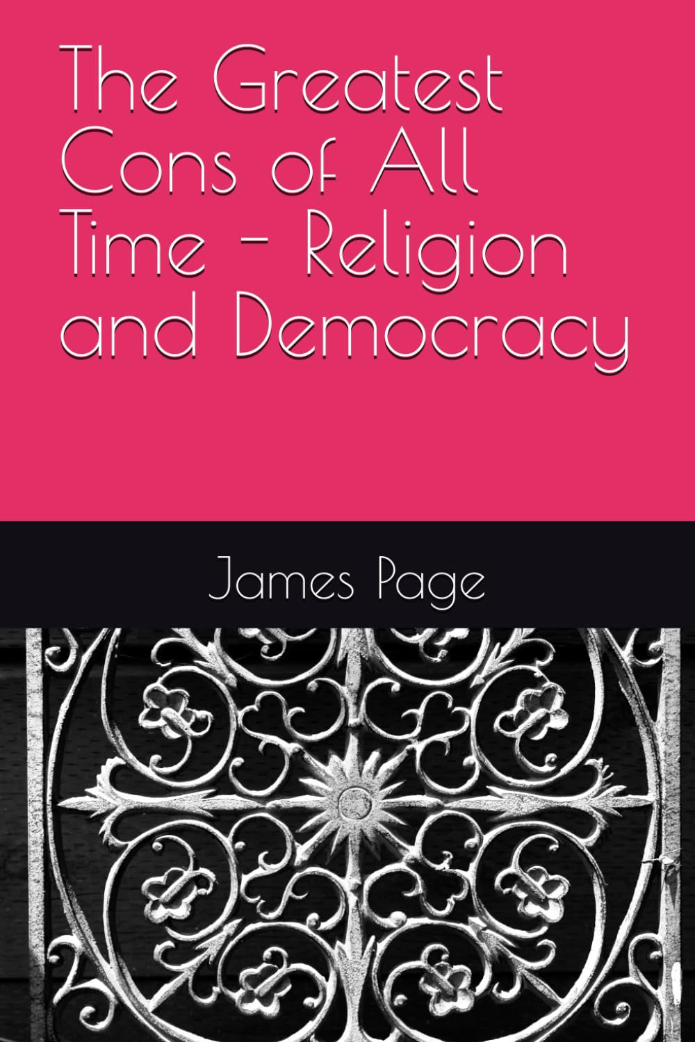 The Greatest Cons of All Time - Religion and Democracy