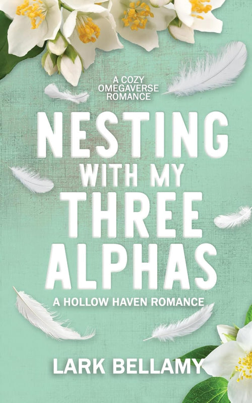 Nesting With My Three Alphas: A Cozy Omegaverse Romance (Hollow Haven)