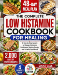 Low Histamine Cookbook for Healing: 2000 days of Proven Recipes, 48-Day Meal Plans, and a Step-by-Step System to Manage Histamine Intolerance Naturally, Restore Energy, and Eat with Confidence