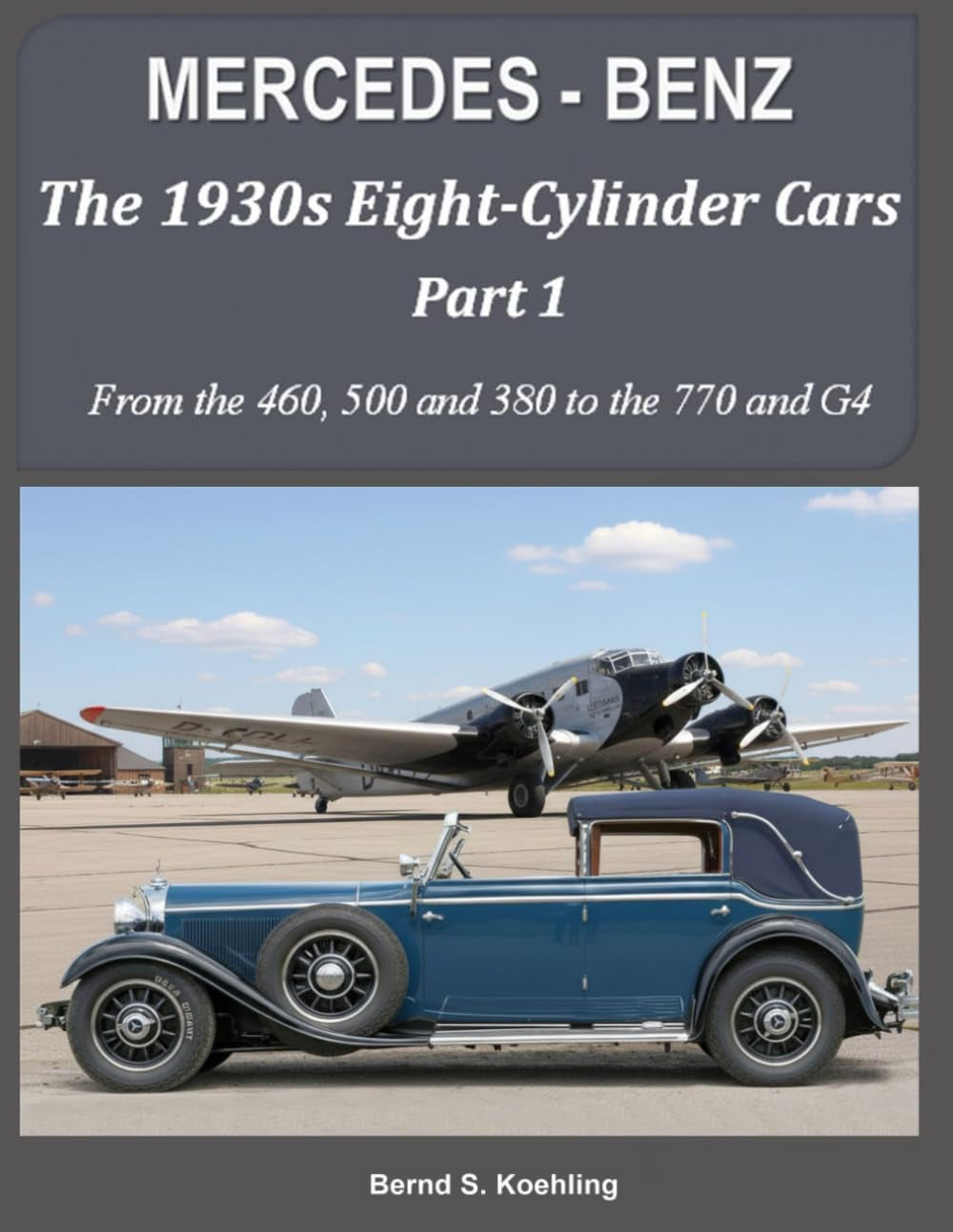 MERCEDES-BENZ The 1930s eight-cylinder cars, part 1: From the 460, 500, 380 to the 770 and G 4