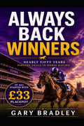 Always Back Winners: How a £33 Placepot Changed My Life and the Betting Lessons Learned from Nearly Fifty Years in Racing