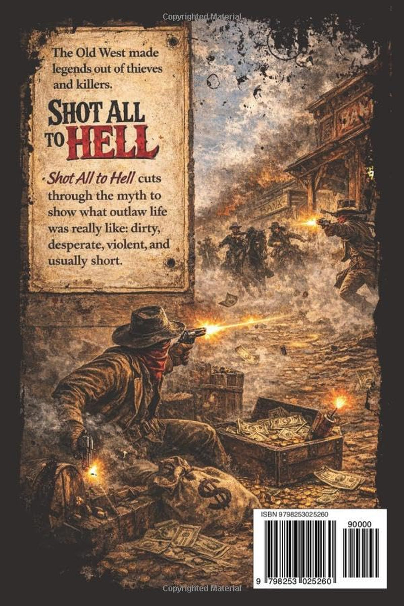 Shot All To Hell (2nd Edition) (Back When the West Was Wild)