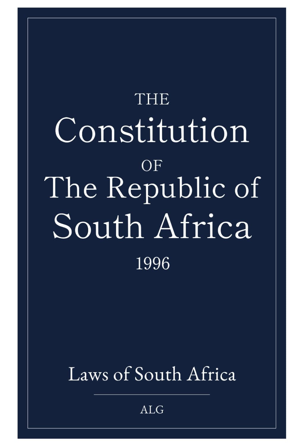 The Constitution of The Republic of South Africa, 1996: As adopted on 8 May 1996 and amended on 11 October 1996 by the Constitutional Assembly