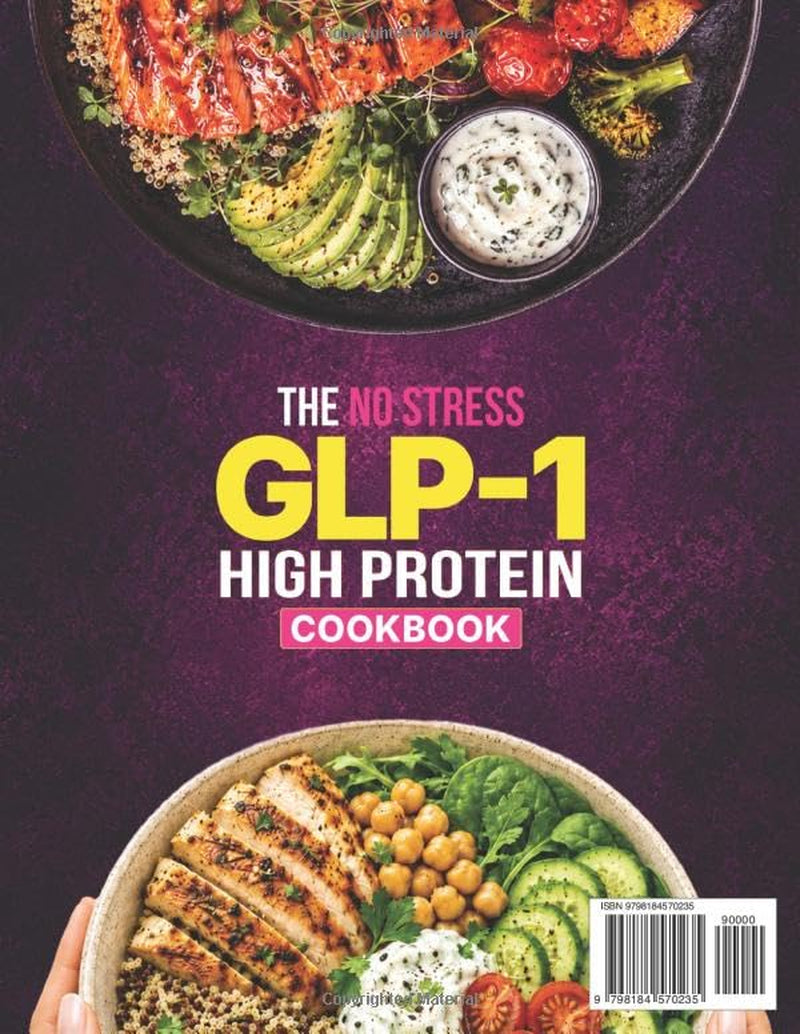 The No-Stress GLP-1 High-Protein Cookbook: Simple, Satisfying Recipes to Support Weight Loss, Balance Hormones, and Feel Full Longer
