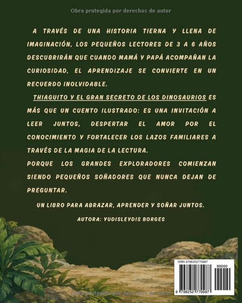 Thiaguito y el gran secreto de los dinosaurios: Una aventura jurásica mágica para aprender y soñar en familia dirigida a niños de 3 - 6 años (Las aventuras de Thiaguito) (Spanish Edition)