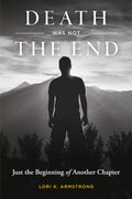 Death Was Not The End: Just the Beginning of Another Chapter