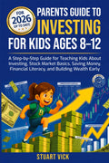 Parent's Guide to investing for kids: A Step-by-Step Guide for teaching kids about investing, Stock Market Investing, Saving Money, and building Wealth Early (Raising Money-Smart Kids Series)