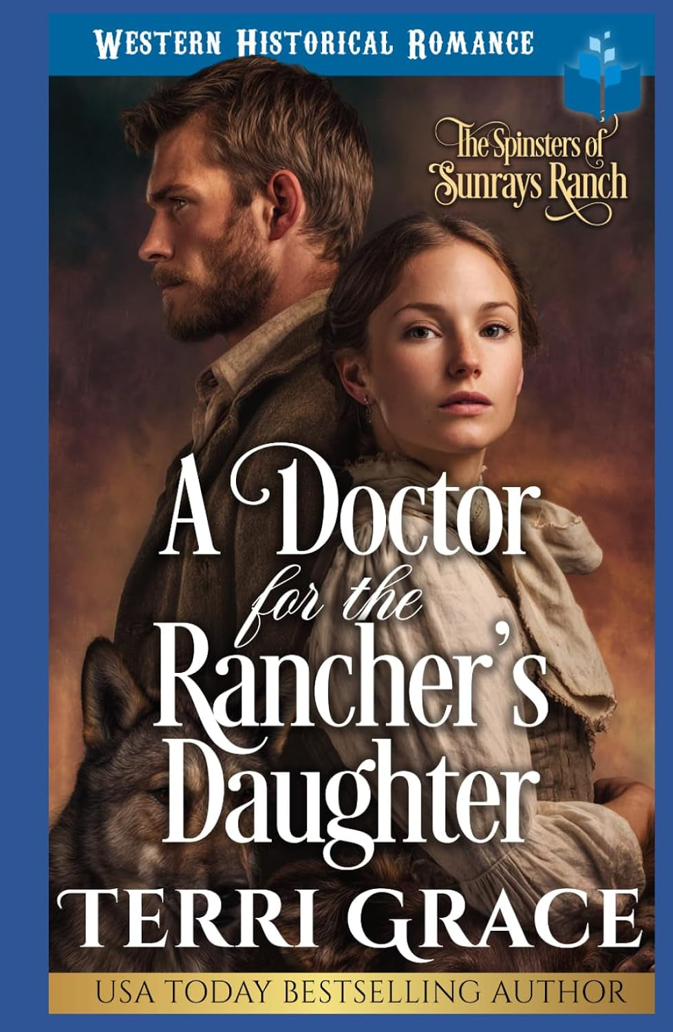 A Doctor For The Rancher’s Daughter: Western Historical Romance (The Spinsters of Sunrays Ranch)