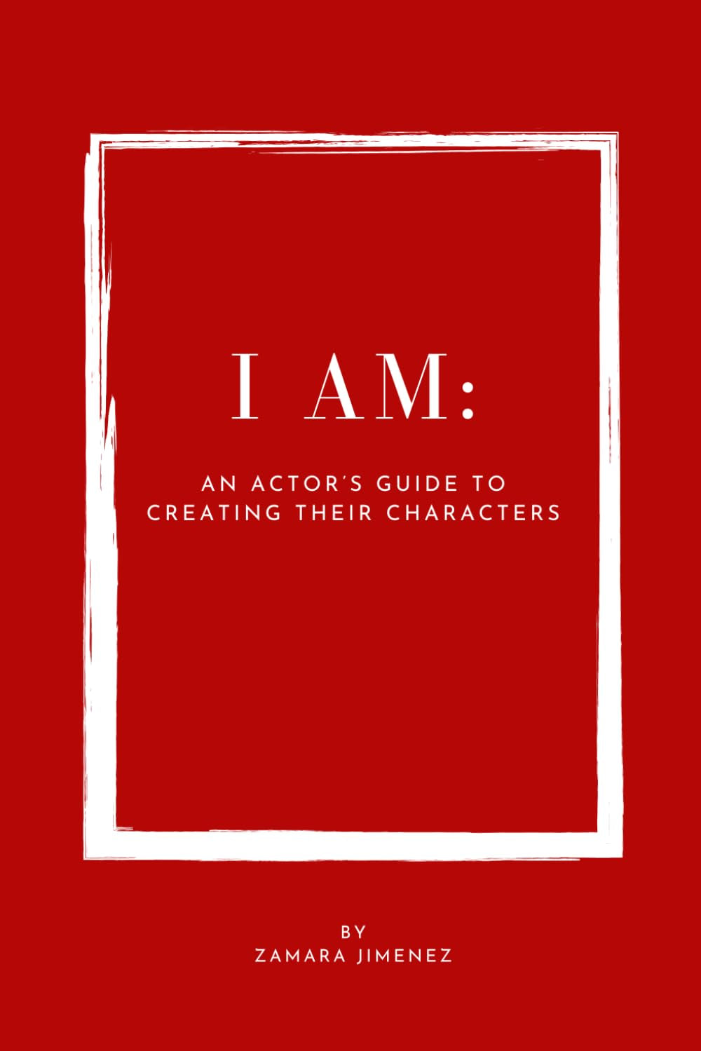 I AM: An Actor’s Guided Journal: Create Fully Realized Characters from the Ground Up with Exercises, Prompts, and Script Analysis