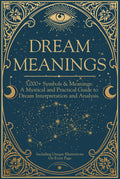 Dream Meanings: Dictionary of 3,000+ Symbols & Meanings, Understand and Interpret your Dreams: A Mystical and Practical Guide to Dream Interpretation and Analysis (Paths Through the Dreamworld)