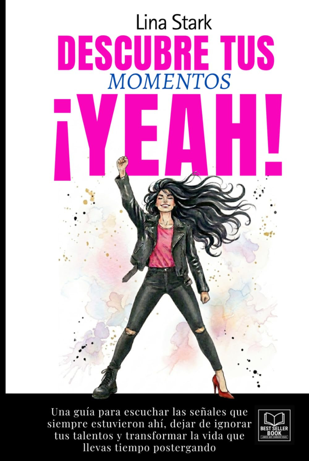DESCUBRE TUS MOMENTOS ¡YEAH!: Una guía para escuchar las señales que siempre estuvieron ahí, dejar de ignorar tus talentos y transformar la vida que llevas tiempo postergando (Spanish Edition)