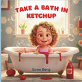 Take a Bath in Ketchup