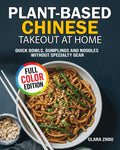 Plant-Based Chinese Takeout at Home: Quick Bowls, Dumplings and Noodles Without Specialty Gear
