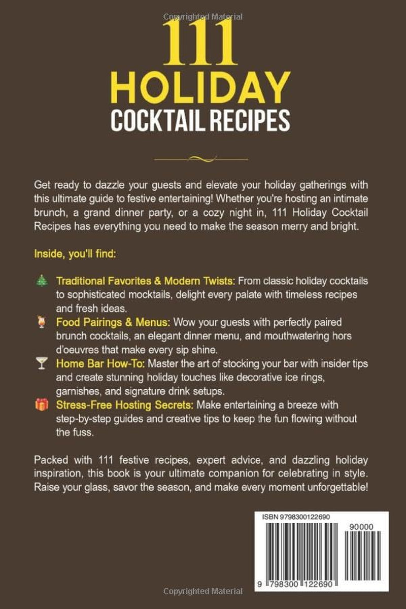 111 Holiday Cocktail Recipes: The Ultimate Bar and Kitchen Guide for Amazing Drinks, Delicious Food Pairings, and Insider Tips for Stress-Free ... All Your Guests (The Mixologist’s Library)