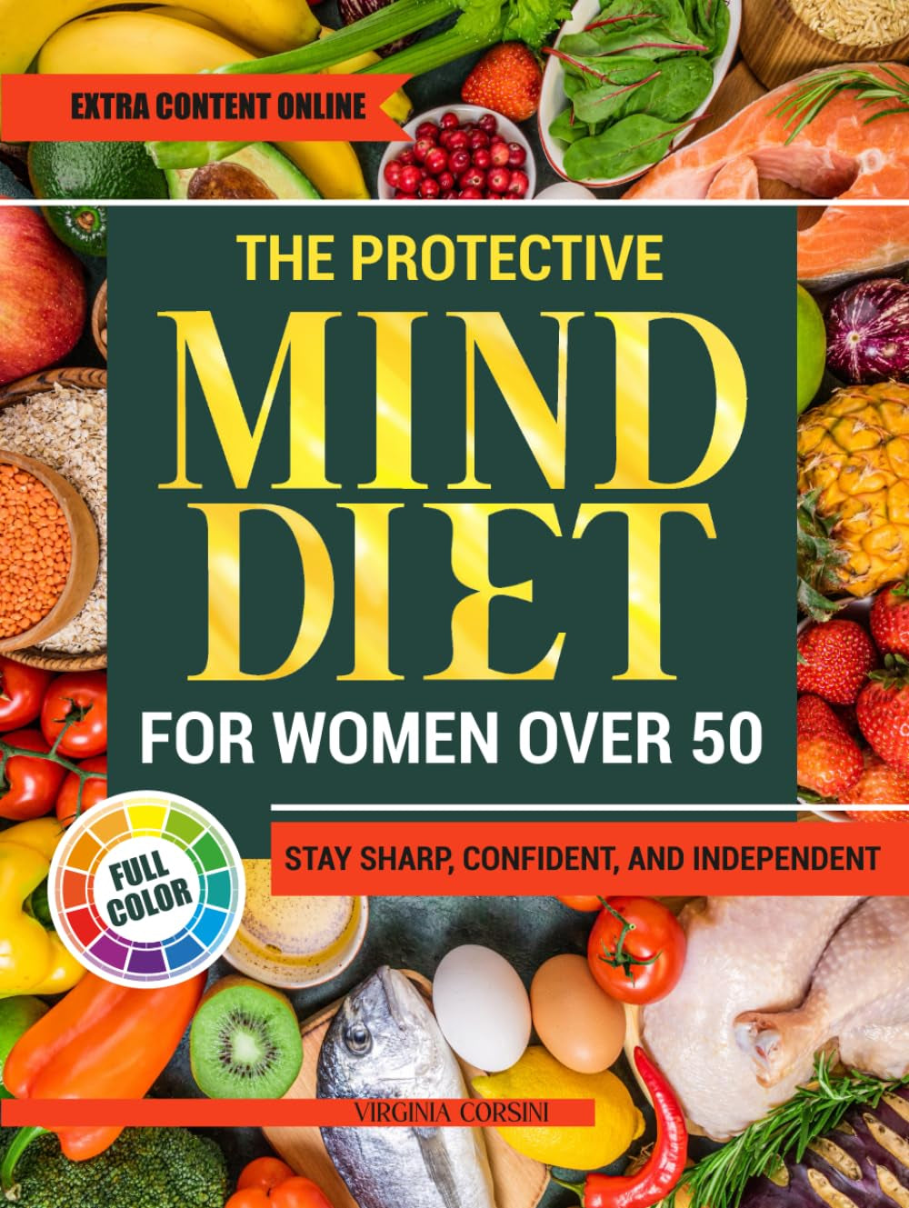 The Protective MIND Diet for Women Over 50: Strengthen Your Brain Health with Easy, Nourishing Meals That Enhance Clarity, Support Memory, and Keep You Sharp and Independent